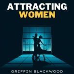 Attracting Women, Griffin Blackwood