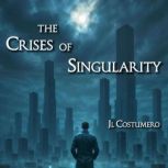 The Crises of Singularity, JL Costumero