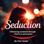 Seduction, Cito Harder