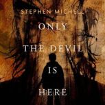 Only the Devil Is Here, Stephen Michell