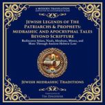 Jewish Legends of the Patriarchs  Pr..., Various Ancient Jewish Writers