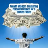 Wealth Wisdom Mastering Personal Fin..., Emily Smith