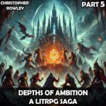 Depths of Ambition  A LitRPG Saga Pa..., Christopher Rowley
