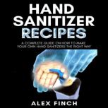 Hand Sanitizer Recipes, Alex Finch