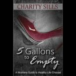 5 Gallons to Empty, Charity Sills