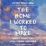 The Home I Worked to Make, Wendy Pearlman