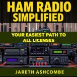 Ham Radio Simplified Your Easiest Pa..., Jareth Ashcombe