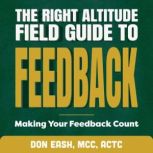 The Right Altitude Field Guide to Fee..., Don Eash