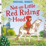 NotSoLittle Red Riding Hood, Michael Rosen