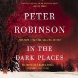 In the Dark Places An Inspector Banks Novel, Peter Robinson