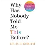 Why Has Nobody Told Me This Before?, Julie Smith