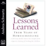 Lessons Learned from Years of Homesch..., Andrea G. Schwartz