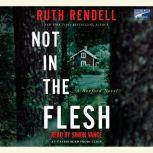 Not in the Flesh A Wexford Novel, Ruth Rendell
