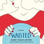 Waisted A Novel, Randy Susan Meyers