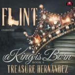 Flint, Book 6 A King Is Born, Treasure Hernandez