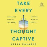 Take Every Thought Captive, Kelly Balarie