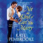 Not the Kind of Earl You Marry, Kate Pembrooke