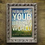 Rebuilding Your Broken World, Chip Ingram