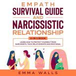 Empath Survival Guide and Narcissistic Relationship 2-in-1 Book Learn How to Protect Yourself From Narcissists, Toxic Relationships and Emotional Abuse + Recovery Plan & 30 Day Challenge, Emma Walls