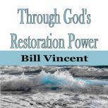 Through God's Restoration Power Nothing is Wasted, Bill Vincent