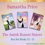 The Amish Bonnet Sisters series Boxed..., Samantha Price