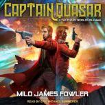 Captain Quasar  The PhazeWorlds Dil..., Milo James Fowler