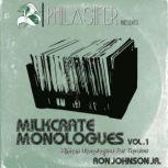 Milkcrate Monologues, Ron Johnson Jr.
