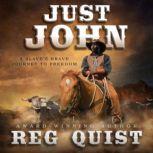 Just John A Slave's Brave Journey To Freedom, Reg Quist