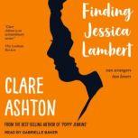 Finding Jessica Lambert, Clare Ashton