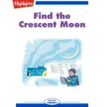 Find the Crescent Moon, Ken Croswell, PhD