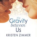 The Gravity Between Us, Kristen Zimmer