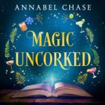 Magic Uncorked, Annabel Chase