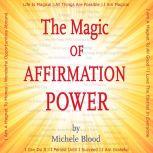 The Magic Of Affirmation Power, Michele Blood