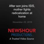 After son joins ISIS, mother fights r..., PBS NewsHour