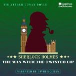 The Man with the Twisted Lip, Sir Arthur Conan Doyle