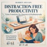Distraction Free Productivity. Time F..., Marrex Silvain