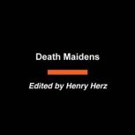 Death Maidens, Henry Herz