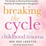 Breaking the Cycle of Childhood Traum..., Dee Dee Legette