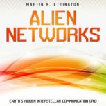 Alien Networks Earths Hidden Inters..., Martin K. Ettington