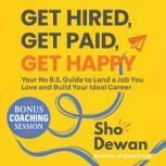 Get Hired, Get Paid, Get Happy, Sho Dewan