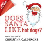 Does Santa Like Hot Dogs?, Christina Calderone