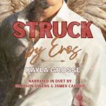 Struck by Eros, Kayla Grosse