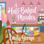 A HalfBaked Murder, Emily George