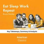 Eat Sleep Work Repeat by Bruce Daisle..., American Classics
