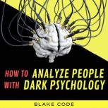How to Analyze people with Dark Psych..., Blake Code