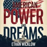 American Power and Dreams An Intimat..., Ethan Wicklow