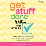 Get Stuff Done Without the Stress, Risa Williams LMFT