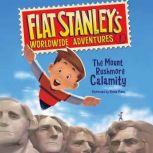 Flat Stanley's Worldwide Adventures #1: The Mount Rushmore Calamity, Jeff Brown
