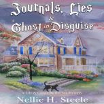 Journals, Lies  a Ghost in Disguise, Nellie H. Steele