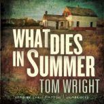 What Dies in Summer, Tom Wright